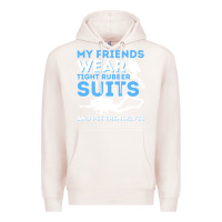 Pale Pink My Friends Wear Tight Rubber Suits  Scuba Diving & Diver Premium Hoodie - trangStudio