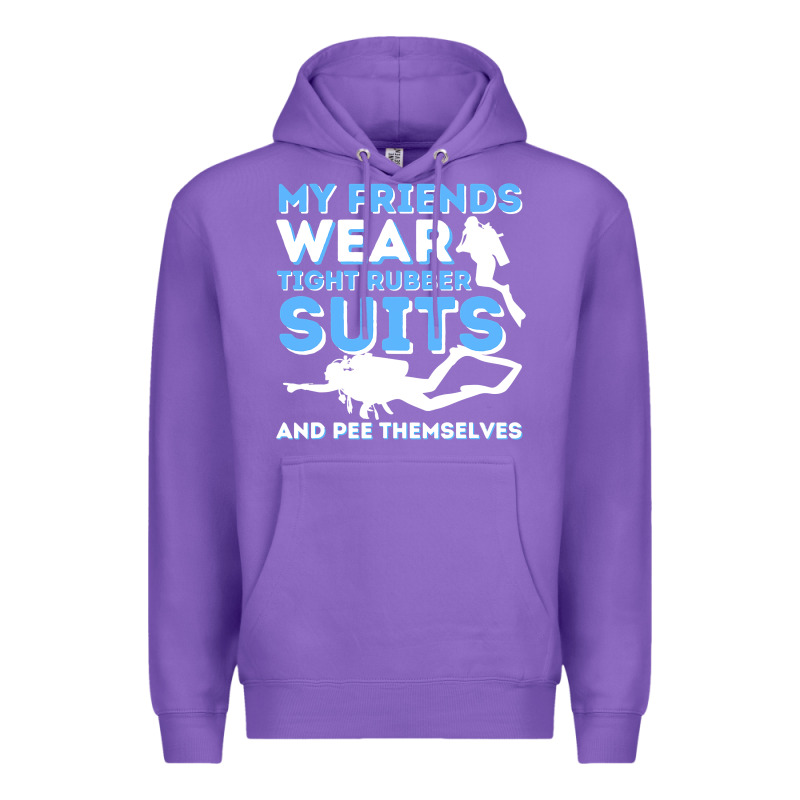 My Friends Wear Tight Rubber Suits  Scuba Diving & Diver Premium Hoodie by trangStudio | Teevron