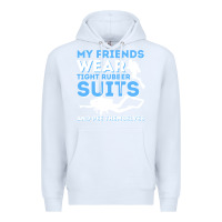 White My Friends Wear Tight Rubber Suits  Scuba Diving & Diver Premium Hoodie - trangStudio