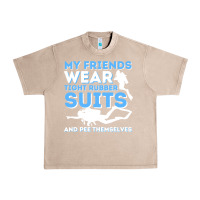 French Oak My Friends Wear Tight Rubber Suits  Scuba Diving & Diver Urban Heavy Tee - trangStudio