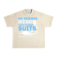Sandshell My Friends Wear Tight Rubber Suits  Scuba Diving & Diver Urban Heavy Tee - trangStudio