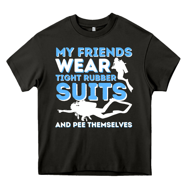 My Friends Wear Tight Rubber Suits  Scuba Diving & Diver Heavy Core Tee by trangStudio | Teevron