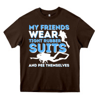Chocolate Brown My Friends Wear Tight Rubber Suits  Scuba Diving & Diver Heavy Core Tee - trangStudio