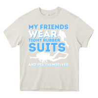 Cream My Friends Wear Tight Rubber Suits  Scuba Diving & Diver Heavy Core Tee - trangStudio