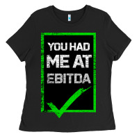 Black You Had Me At Ebitda Ladies Tee - Bettercallsaul