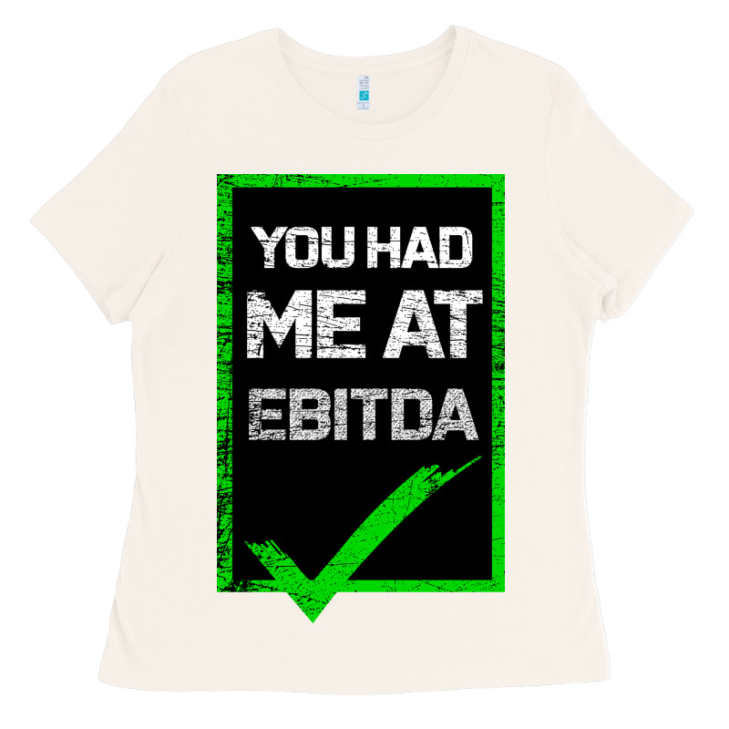You Had Me At Ebitda Ladies Tee by Bettercallsaul | Teevron