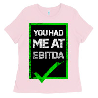 Bubblegum Pink You Had Me At Ebitda Ladies Tee - Bettercallsaul