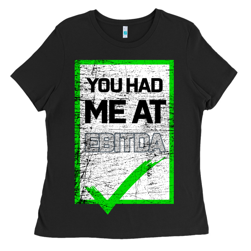 You Had Me At Ebitda Ladies Tee by Bettercallsaul | Teevron