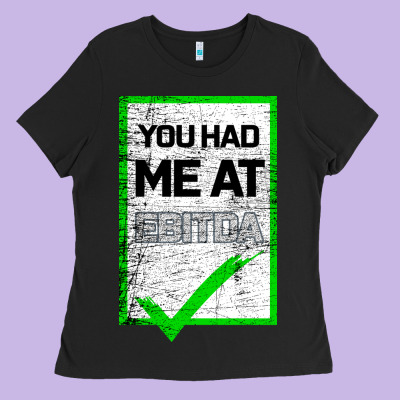 You Had Me At Ebitda Ladies Tee Designed By Bettercallsaul