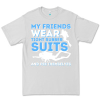 Dove Grey My Friends Wear Tight Rubber Suits  Scuba Diving & Diver Premium Tee - trangStudio