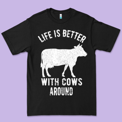 Life Is Better With Cows Around Premium Tee Designed By Bettercallsaul