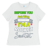 White Rocket Scientist Why I m Hot Gift Ladies Tee - Bettercallsaul