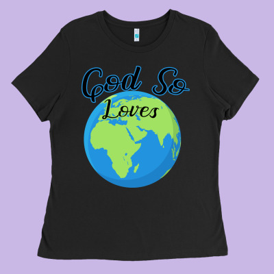 God So Loves Ladies Tee Designed By Bettercallsaul