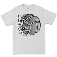 Dove Grey I Know I Play Like A Girl Try To Keep Up Volleyball Premium Tee - Bettercallsaul