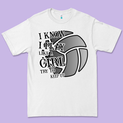 I Know I Play Like A Girl Try To Keep Up Volleyball Premium Tee Designed By Bettercallsaul