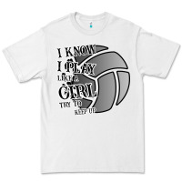 White I Know I Play Like A Girl Try To Keep Up Volleyball Premium Tee - Bettercallsaul