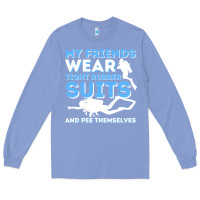 Colony Blue My Friends Wear Tight Rubber Suits  Scuba Diving & Diver Long Sleeve Tee - trangStudio