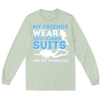 Matcha My Friends Wear Tight Rubber Suits  Scuba Diving & Diver Long Sleeve Tee - trangStudio