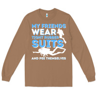 Toasted Coconut My Friends Wear Tight Rubber Suits  Scuba Diving & Diver Long Sleeve Tee - trangStudio