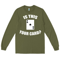Army Green Cool Magician Is This Your Card Illusionist Long Sleeve Tee - trangStudio