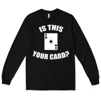 Black Cool Magician Is This Your Card Illusionist Long Sleeve Tee - trangStudio