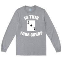 Heather Grey Cool Magician Is This Your Card Illusionist Long Sleeve Tee - trangStudio