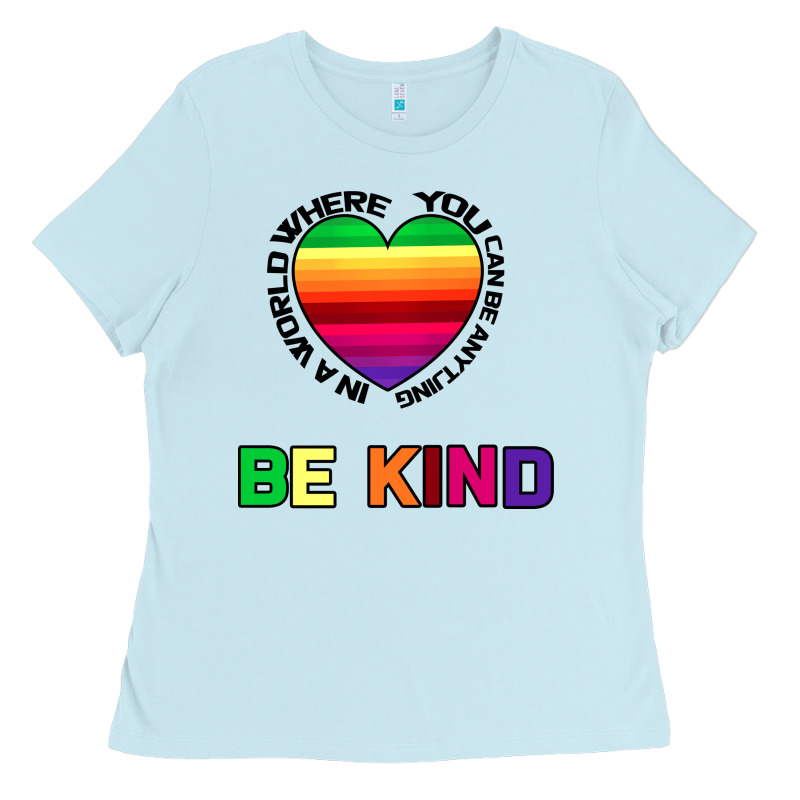 In A World Where You Can Be Anything Be Kind Ladies Tee by Bettercallsaul | Teevron