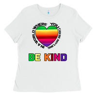 White In A World Where You Can Be Anything Be Kind Ladies Tee - Bettercallsaul