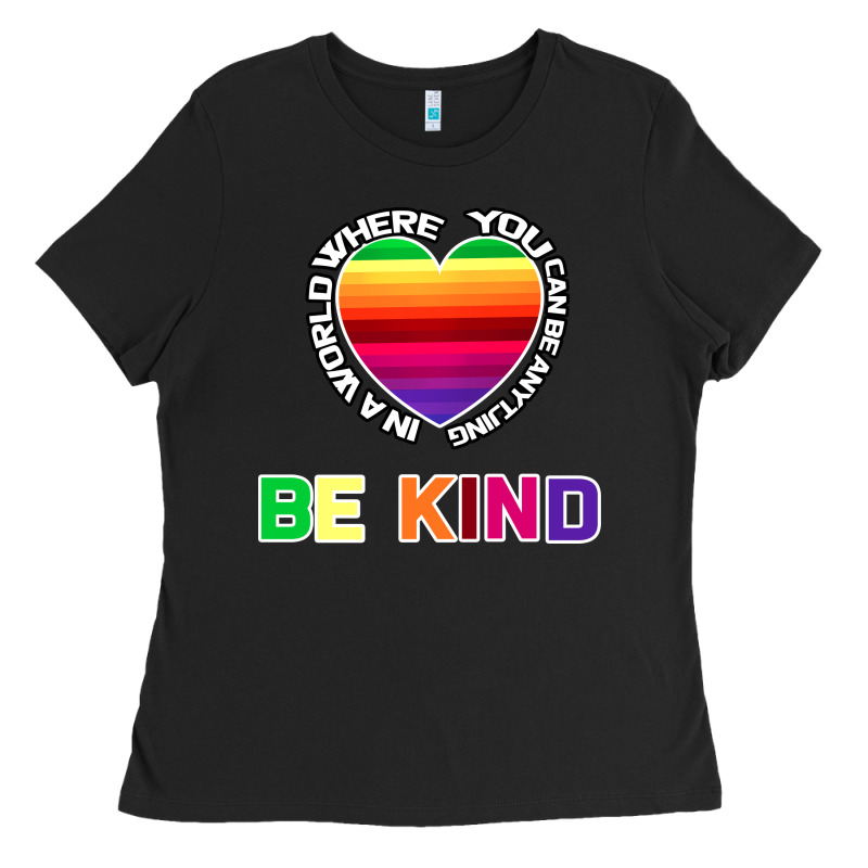In A World Where You Can Be Anything Be Kind Shirt Ladies Tee by Bettercallsaul | Teevron