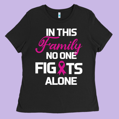 In This Family No One Fights Alone Cancer Survivor Ladies Tee Designed By Bettercallsaul