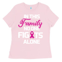 Bubblegum Pink In This Family No One Fights Alone Cancer Survivor Ladies Tee - Bettercallsaul
