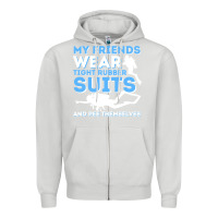 Dove Grey My Friends Wear Tight Rubber Suits  Scuba Diving & Diver Zipper Hoodie - trangStudio