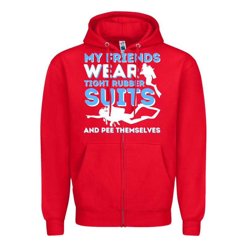 My Friends Wear Tight Rubber Suits  Scuba Diving & Diver Zipper Hoodie by trangStudio | Teevron