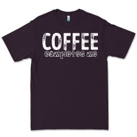 Plum Coffee Completes Me Premium Tee - Bettercallsaul