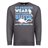 Charcoal Heather My Friends Wear Tight Rubber Suits  Scuba Diving & Diver Premium Sweatshirt - trangStudio