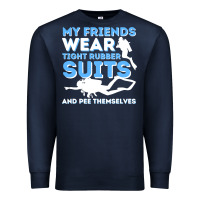 Navy My Friends Wear Tight Rubber Suits  Scuba Diving & Diver Premium Sweatshirt - trangStudio