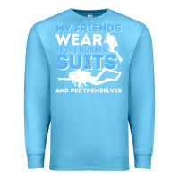 Ocean Blue My Friends Wear Tight Rubber Suits  Scuba Diving & Diver Premium Sweatshirt - trangStudio