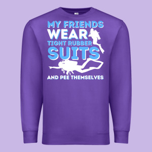 My Friends Wear Tight Rubber Suits  Scuba Diving & Diver Premium Sweatshirt Designed By Trangstudio