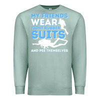 Seafoam My Friends Wear Tight Rubber Suits  Scuba Diving & Diver Premium Sweatshirt - trangStudio