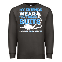 Smoke My Friends Wear Tight Rubber Suits  Scuba Diving & Diver Premium Sweatshirt - trangStudio