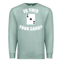 Seafoam Cool Magician Is This Your Card Illusionist Premium Sweatshirt - trangStudio