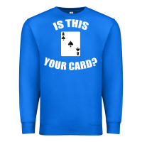True Royal Cool Magician Is This Your Card Illusionist Premium Sweatshirt - trangStudio