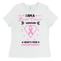 White I am a Breast Cancer Survivor What is Your Superpower Ladies Tee - Bettercallsaul