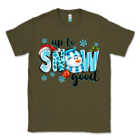 Army Green up to snow good Classic Tee - texasbilliewilder