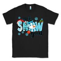 Black up to snow good Classic Tee - texasbilliewilder