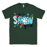 Sports Green up to snow good Classic Tee - texasbilliewilder