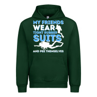Forest Green My Friends Wear Tight Rubber Suits  Scuba Diving & Diver Urban Hoodie - trangStudio