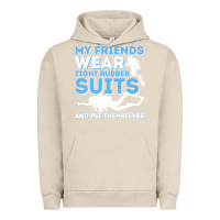 Pigment French Oak My Friends Wear Tight Rubber Suits  Scuba Diving & Diver Urban Hoodie - trangStudio