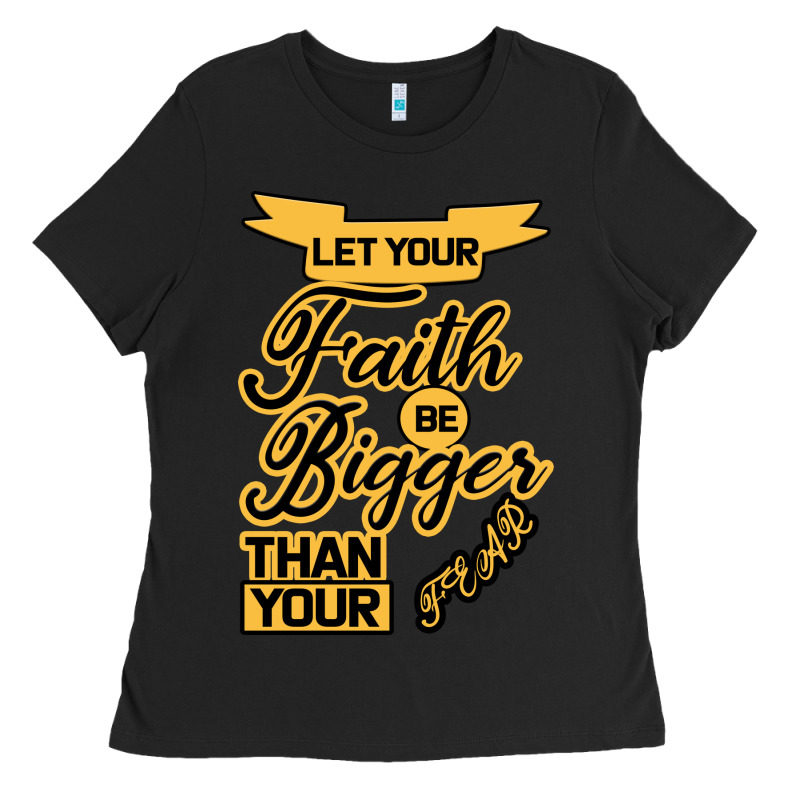 Let Your Faith Be Bigger Than Your Fear Ladies Tee by Bettercallsaul | Teevron