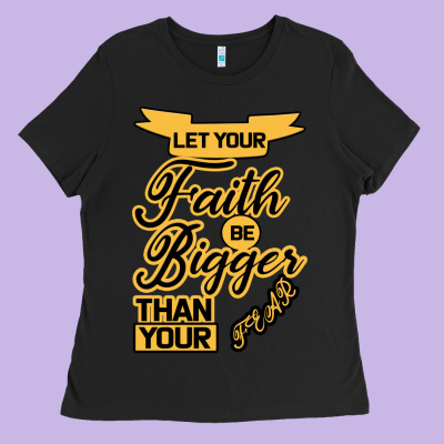 Let Your Faith Be Bigger Than Your Fear Ladies Tee Designed By Bettercallsaul